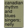Canadian Rhythm And Blues Singers; Nelly door Source Wikipedia