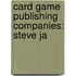 Card Game Publishing Companies: Steve Ja