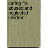 Caring For Abused And Neglected Children door Nina Biehal