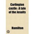 Carlington Castle; A Tale Of The Jesuits