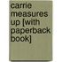 Carrie Measures Up [With Paperback Book]