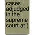 Cases Adjudged In The Supreme Court At (