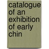 Catalogue Of An Exhibition Of Early Chin door S. C 1860 Bosch Reitz