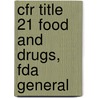 Cfr Title 21 Food And Drugs, Fda General door Bernan