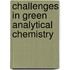 Challenges In Green Analytical Chemistry