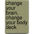 Change Your Brain, Change Your Body Deck