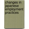 Changes In Japanese Employment Practices door Arjan Keizer