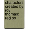 Characters Created By Roy Thomas; Red So door Source Wikipedia