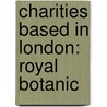 Charities Based In London: Royal Botanic door Source Wikipedia