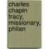 Charles Chapin Tracy, Missionary, Philan