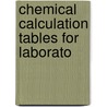 Chemical Calculation Tables For Laborato by Horace L. 1855 Wells