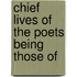 Chief Lives Of The Poets Being Those Of