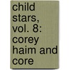 Child Stars, Vol. 8: Corey Haim And Core door Dana Rasmussen