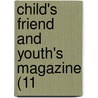 Child's Friend And Youth's Magazine (11 door Eliza Lee Cabot Follen