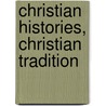 Christian Histories, Christian Tradition door Dale T. Irvin