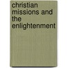 Christian Missions And The Enlightenment door Brian Stanley