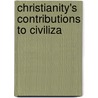 Christianity's Contributions To Civiliza by Charles David Eldridge