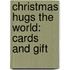 Christmas Hugs The World: Cards And Gift