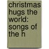 Christmas Hugs The World: Songs Of The H