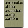 Chronicles Of The Crusades; Being Contem by Iii Golden Richard