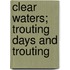 Clear Waters; Trouting Days And Trouting