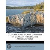 Climate And Plant Growth In Certain Vege door Arthur W. 1884-1967 Sampson