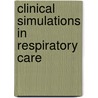 Clinical Simulations in Respiratory Care door Thomas A. Barnes