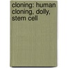 Cloning: Human Cloning, Dolly, Stem Cell by Source Wikipedia