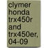 Clymer Honda Trx450r And Trx450er, 04-09