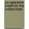 Co-Operative Credit For The United State by Henry William Wolff
