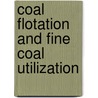 Coal Flotation And Fine Coal Utilization door J.S. Laskowski