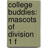 College Buddies: Mascots Of Division 1 F door Bren Monteiro