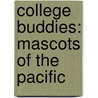 College Buddies: Mascots Of The Pacific door Bren Monteiro