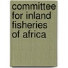 Committee For Inland Fisheries Of Africa by Food and Agriculture Organization of the