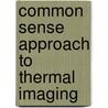 Common Sense Approach To Thermal Imaging door Gerald C. Holst