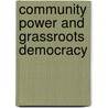 Community Power And Grassroots Democracy by Michael Kaufman