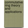 Commutative Ring Theory and Applications by Marco Fontana