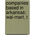 Companies Based In Arkansas: Wal-Mart, T