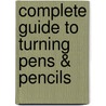 Complete Guide to Turning Pens & Pencils door Walter Hall