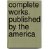 Complete Works. Published By The America