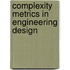 Complexity Metrics In Engineering Design