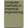 Computer Methods In Chemical Engineering door Nayef Ghasem