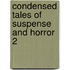 Condensed Tales Of Suspense And Horror 2