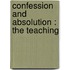 Confession And Absolution : The Teaching