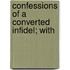 Confessions Of A Converted Infidel; With