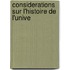 Considerations Sur L'Histoire De L'Unive
