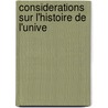 Considerations Sur L'Histoire De L'Unive door Pierre Francois Xavier De Ram