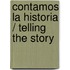 Contamos La Historia / Telling the Story