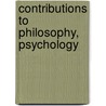 Contributions To Philosophy, Psychology door Columbia University