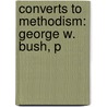 Converts To Methodism: George W. Bush, P door Source Wikipedia